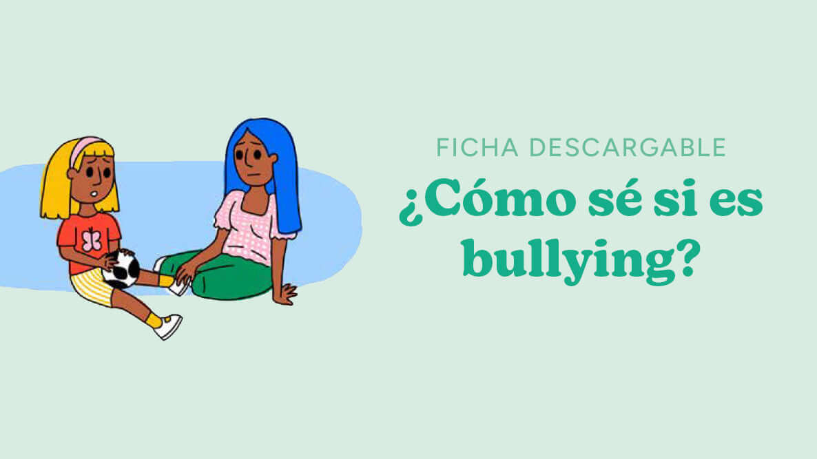 Ficha: ¿Cómo sé si es bullying?
