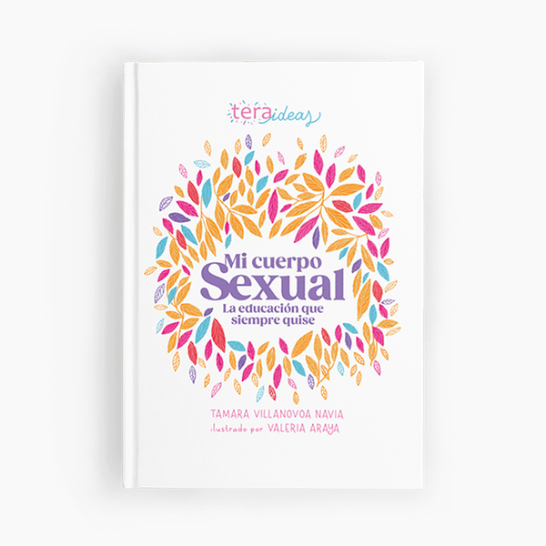 Libro Mi Cuerpo Sexual - Aprender Sexualidad, Autocuidado y Bienestar - Para Mujeres desde 17 años - Editorial Teraideas
